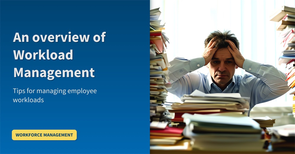 An Overview of Workload Management and Tips for Managing Employee Workloads