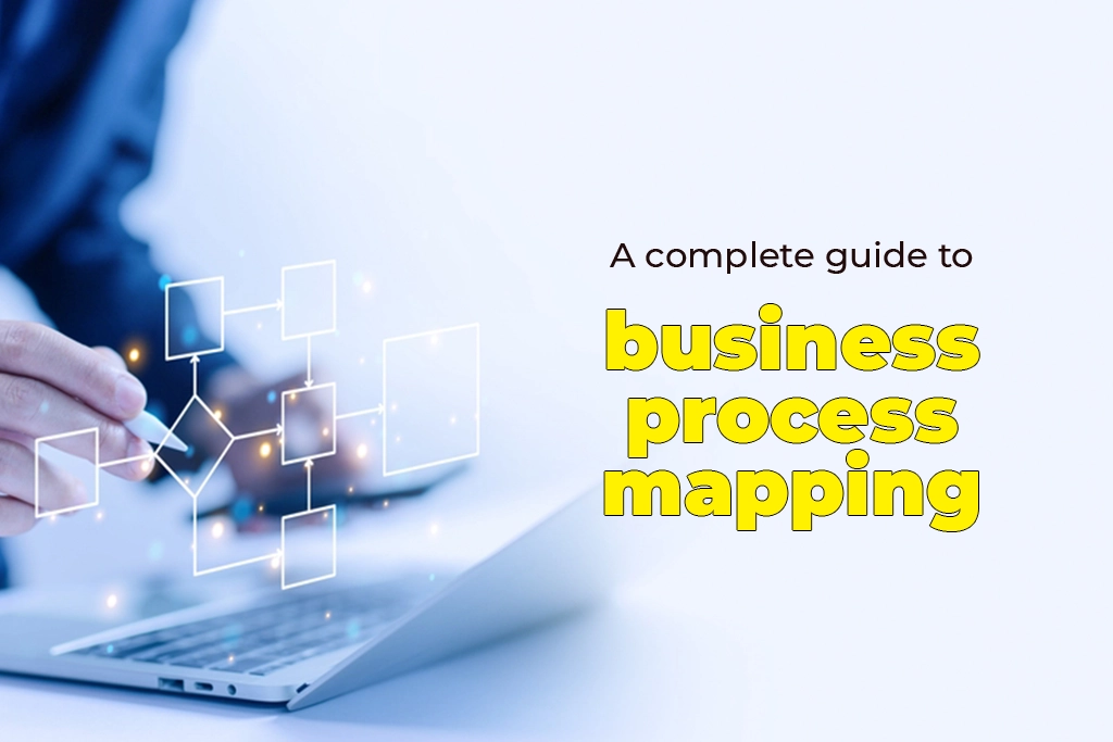 A Complete Guide To Business Process Mapping