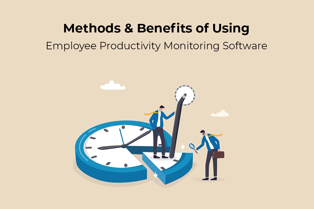 Employee Productivity Monitoring Software: Benefits and Best Practices