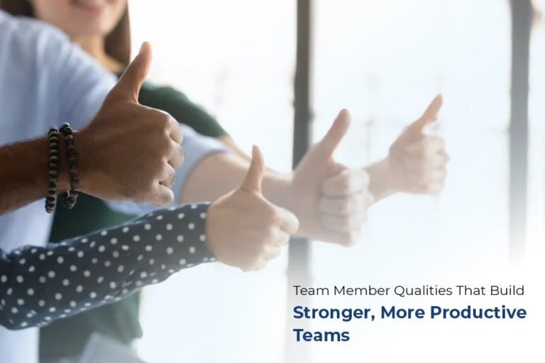 Team Member Qualities That Build Stronger