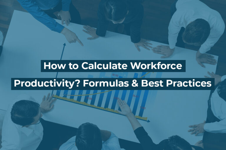 How to Calculate Workforce Productivity? Formulas & Best Practices