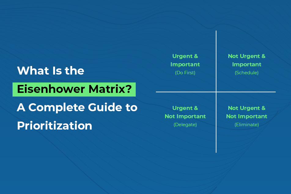 What Is the Eisenhower Matrix? A Complete Guide to Prioritization