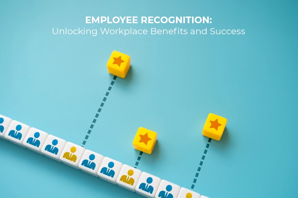 Employee Recognition: Unlocking Workplace Benefits and Success