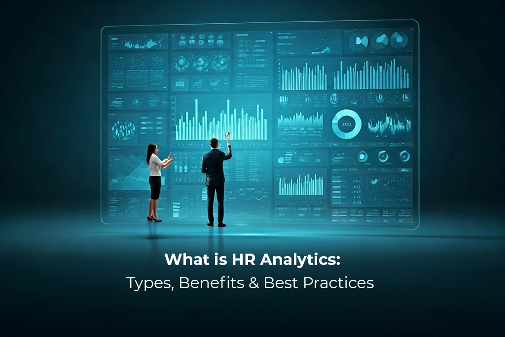 What is HR Analytics? Uncovering the Types, Metrics, and Tools That Transform Workplaces