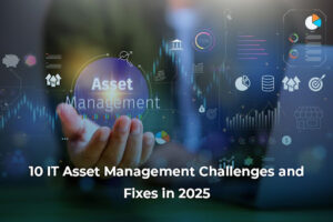 10 IT Asset Management Challenges and Fixes in 2026