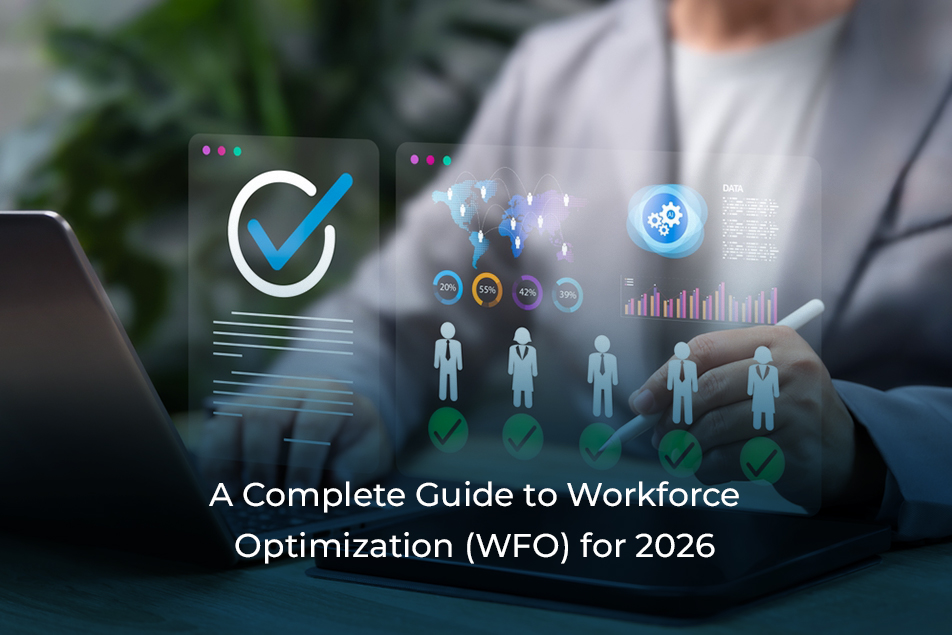 A Complete Guide to Workforce Optimization (WFO) for 2026