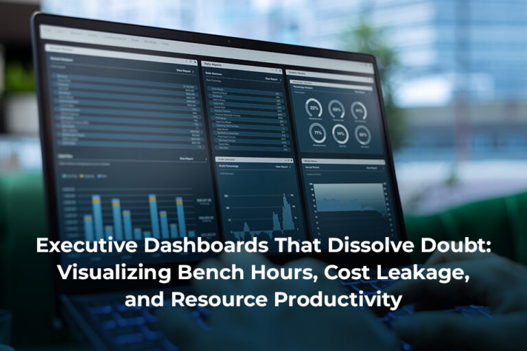 Executive Dashboards That Dissolve Doubt: Visualizing Bench Hours, Cost Leakage, and Resource Productivity