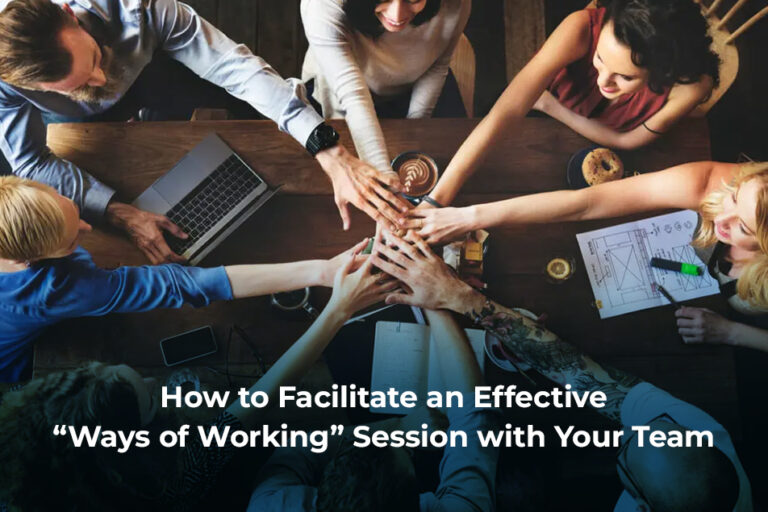 How to Facilitate an Effective "Ways of Working" Session with Your Team?