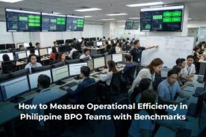 How to Measure Operational Efficiency in Philippine BPO Teams -With Benchmarks