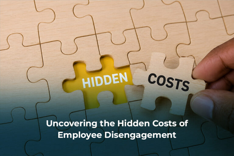 Uncovering the Hidden Costs of Employee Disengagement