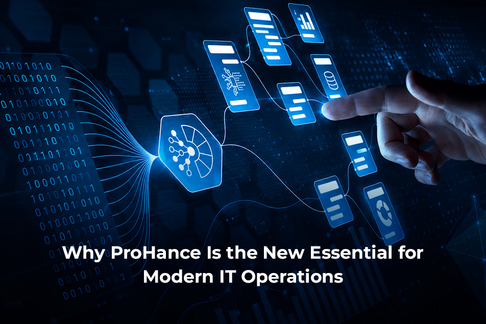 10 Reasons Why Modern IT Operations Rely on ProHance