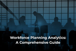 Workforce Planning Analytics: A Comprehensive Guide